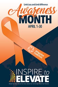 A poster of Limb Loss Awareness month. It has an orange ribbon with the text Limb Loss and Limb Difference Awareness Month, April 1 - 30, Inspire to elevate. This sits on a divided blue and orange background.