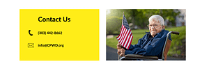 Contact Us (303) 442-8662 info@cpwd.org. Image description: An elderely man sits in a wheelchair, holding an American flag. He has an oxygen tube in his nose. He smiles for the camera.